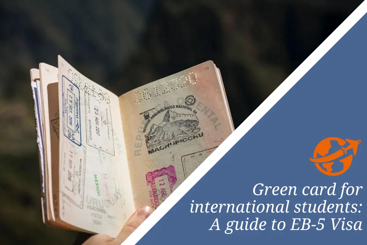 How international students can benefit from a U.S. Green Card: A guide to the EB-5 Visa